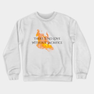 "Love & Sacrifice" Flames--Series Quote, Fire & Brimstone Scrolls Crewneck Sweatshirt